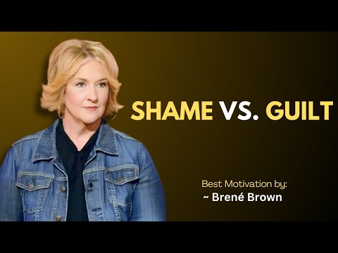 Shame vs. Guilt | The Difference That Changes Everything | Brené Brown Motivation