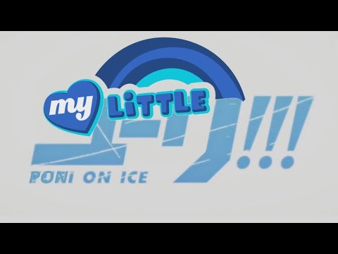 Poni!! On Ice - My Little Pony/Yuri On Ice Theme - History Maker PMV