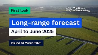 Climate and water long-range forecast, issued 13 March 2025