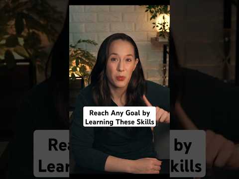 Reach Any Goal by Learning These 5 Skills