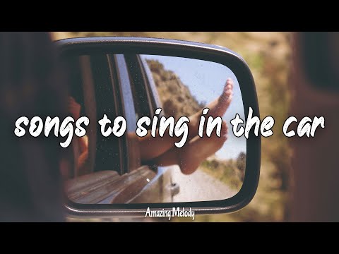 songs to sings in the car ~roadtrip playlist ~summer mix