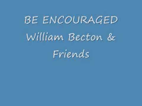 Be Encouraged by William Becton & Friends