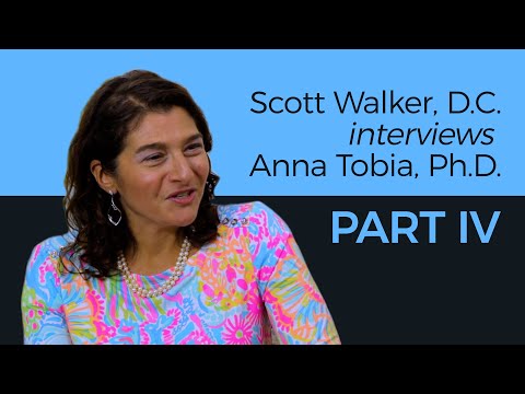 Dr. Scott Walker interviews Dr. Anna Tobia - Part IV