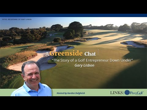 A Greenside Chat: "The Story of a Golf Entrepreneur Down Under" ~ Gary Lisbon