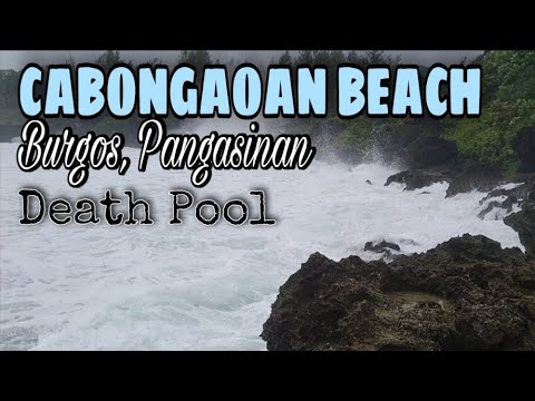 CABONGAOAN BEACH DEATH POOL | BURGOS PANGASINAN