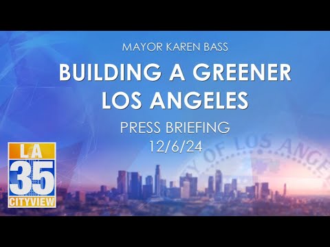 Building a Greener Los Angeles Press Briefing 12/6/24