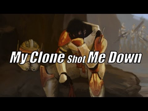 My Clone Shot Me Down