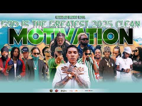 Dancehall Motivation Mix 2025 CLEAN | Culture Mix| GOD IS THE GREATEST | Vybz kartel,Popcaan,450