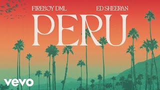 Fireboy DML, Ed Sheeran - Peru (Official Visualizer)