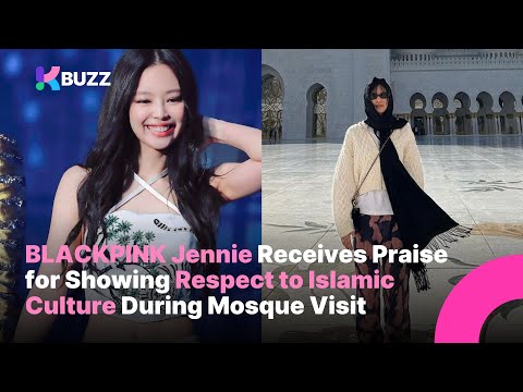 BLACKPINK Jennie Receives Praise for Showing Respect to Islamic Culture During Mosque Visit