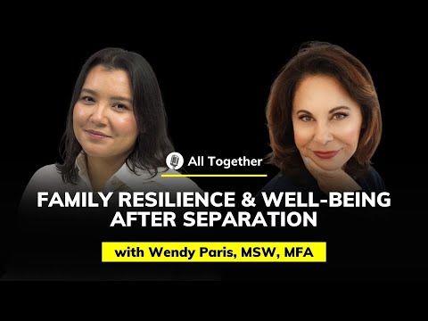 Wendy Paris, MSW, MFA: Family Resilience and Well-being After Separation | All Together #35