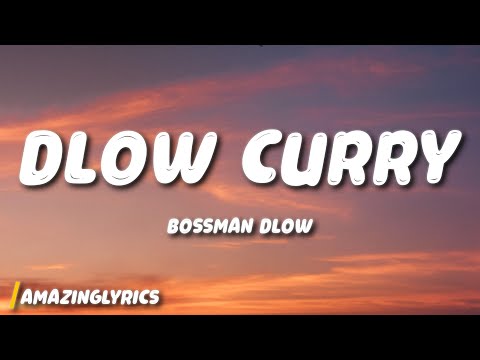 BossMan Dlow - Dlow Curry (Lyrics)