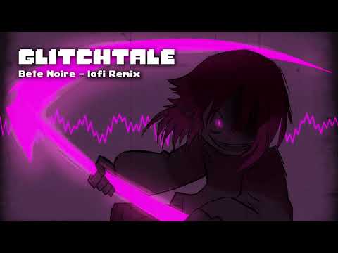 Glitchtale OST - Bete Noire [lofi Remix]