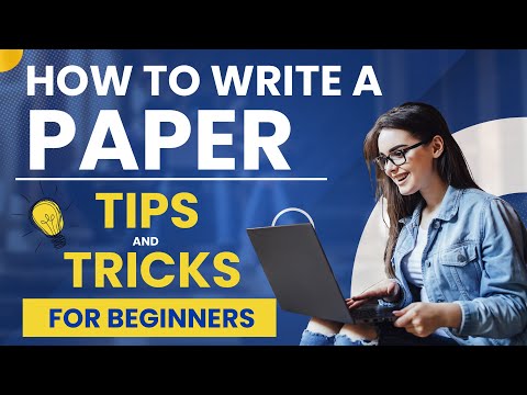 How to Write a Paper | Paper Writing Tips and Tricks for Beginners