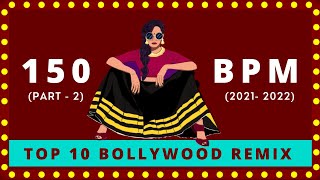 TOP 10 BOLLYWOOD REMIX || 150 BPM PART - 2 || DJ RV