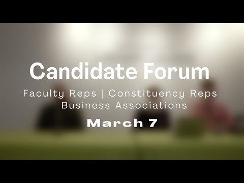 Candidate Forum (Faculty Reps, Constituency Reps, Business Associations)—March 7, 2024