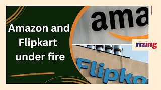 Amazon & Flipkart Under Fire For Violating Competition Laws? | RizingTV