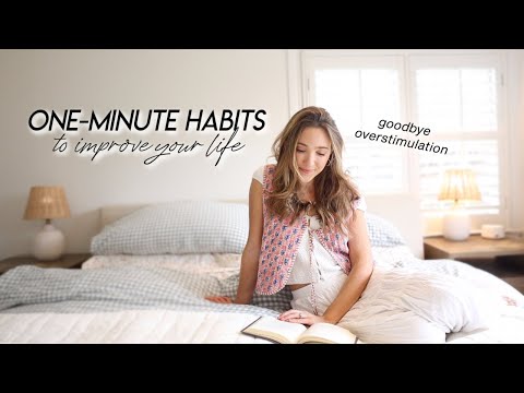 ONE-MINUTE Habits to Improve Your Life | Less Stress, Simplify Your Home, & Beat Overstimulation 🌱