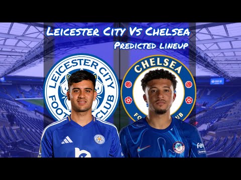 ENZO MARESCA’S LEICESTER RETURN! JAMES OUT INJURED! | LEICESTER CITY VS CHELSEA PREDICTED LINEUP