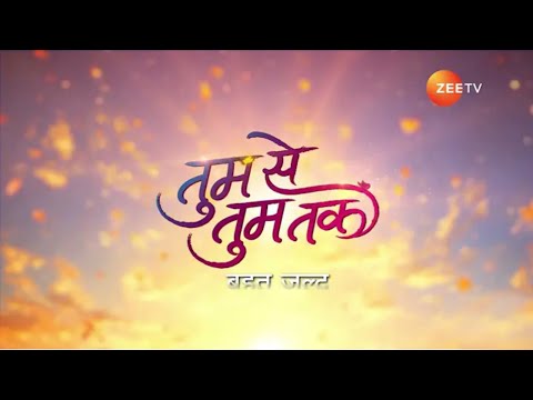 Tum Se Tum Tak - New Show - Coming Soon - Zee TV - Story Of Love And Revenge