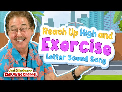 Reach Up High and Exercise Letter Sound Song! | Jack Hartmann