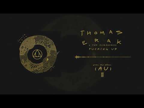 Thomas Erak & The Ouroboros - Fucking Up