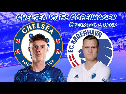 SECOND LEG CLASH AT THE BRIDGE! | CHELSEA VS FC COPENHAGEN PREDICTED LINEUP