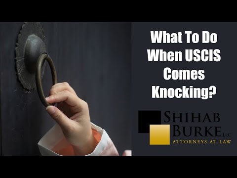 What To Do When USCIS Comes Knocking?