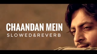 Chaandan Mein | Kailash Kher (slowed and reverb)