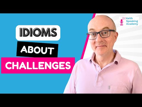 IELTS Speaking Idioms: CHALLENGES