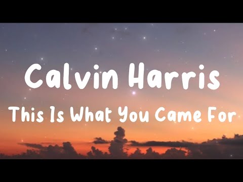 This Is What You Came For - Calvin Harris (Lyrics) | Avicii, MAGIC!, Imagine Dragons, ...