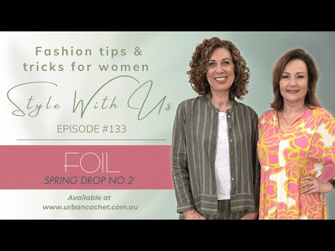 Foil Spring Collection for Women - Style with Us Episode #133 - Urban Cachet