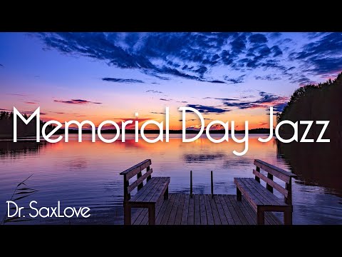 Memorial Day Smooth Jazz • 4 HOURS Smooth Jazz Saxophone Relaxing and Healing on Memorial Day