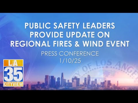 Public Safety Leaders Provide Update on Regional Fires & Wind Event Press Conference 1/10/25