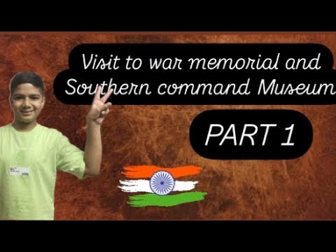 ￼Visit to war memorial and southern command museum PART 1￼ 🇮🇳🇮🇳