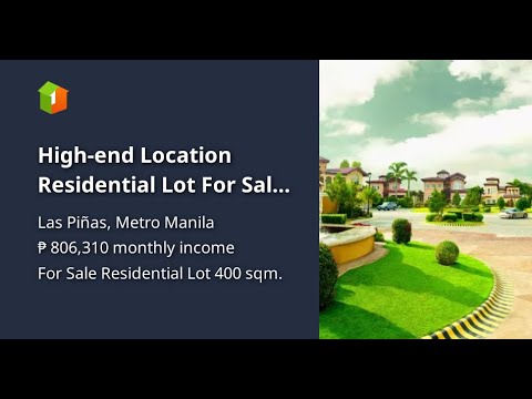 High-end Location Residential Lot For Sale in Las Pinas