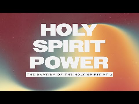 Holy Spirit Power Chapter 6 (Part 2) - The Baptism Of The Holy Spirit