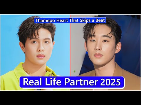 William Jakrapatr And Est Supha (ThamePo Heart That Skips a Beat) Real Life Partner 2025