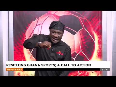 Resetting Ghana Sports ; A call to action - Fire for Fire on Adom TV (13-03-25)