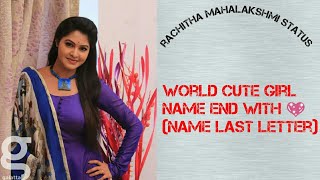 Rachitha mahalakshmi whatsapp status | world cute girls name end letter ??