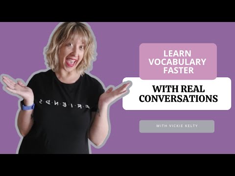 Learn Vocabulary Faster with Real Conversations