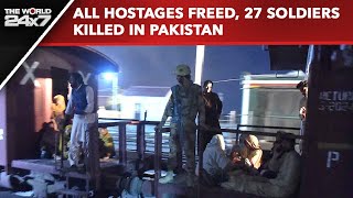 Balochistan Hostage Crisis | All Hostages Freed, 27 Soldiers Killed In Pakistan