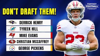 Early Do Not Draft List! Which Players are Overrated and Overvalued? | 2025 Fantasy Football Advice