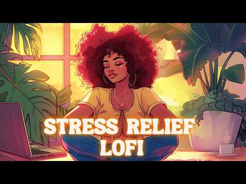 Lofi For Stress Relief - Relaxing Music For Meditation & Focus [r&b, neo soul, lofi hiphop]