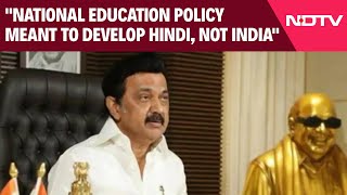 3 Language Policy | "National Education Policy Meant To Develop Hindi, Not India": MK Stalin