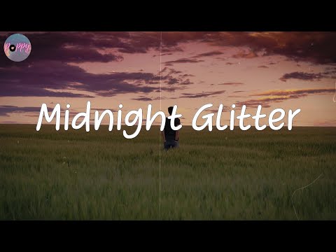 Midnight Glitter - songs that give u vibes  (best pop chill mix)