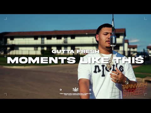 StreetCredTV Presents Gutta Fresh "Moments Like This" (Tap In With Street)