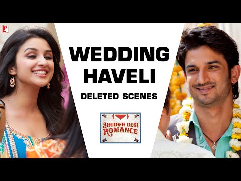 Wedding Haveli - Deleted Scene 1 - Shuddh Desi Romance | Sushant Singh Rajput | Parineeti Chopra