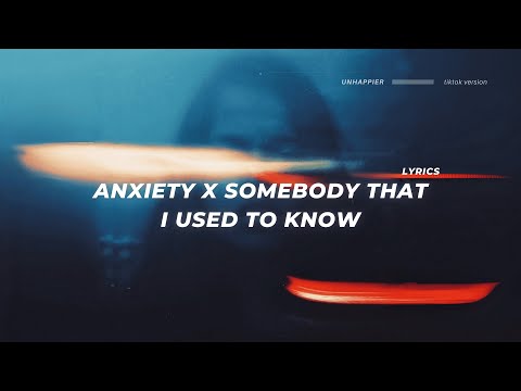 anxiety x somebody that i used to know (lyrics) tiktok version | doechii, gotye