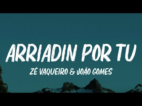 Zé Vaqueiro & João Gomes - Arriadin por Tu (Letra/Lyrics)